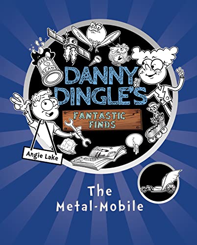 Stock image for The Metal-Mobile (Danny Dingle's Fantastic Finds, Book 1) - a Funny STEM Invention Book for Ages 7-9 for sale by WorldofBooks