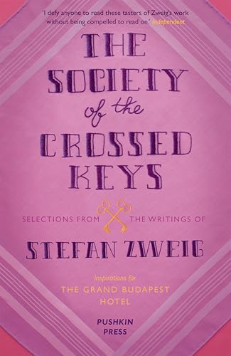 Beispielbild fr The Society of the Crossed Keys: Selections from the Writings of Stefan Zweig, Inspirations for The Grand Budapest Hotel zum Verkauf von WorldofBooks