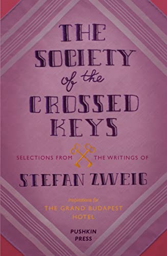 Imagen de archivo de The Society of the Crossed Keys: Selections from the Writings of Stefan Zweig, Inspirations for The Grand Budapest Hotel a la venta por BooksRun