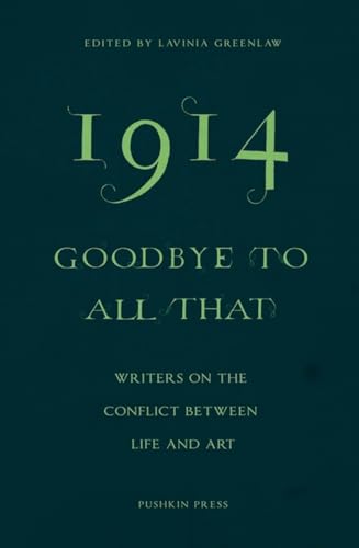 Beispielbild fr 1914 Goodbye to All That: Writers on the Conflict Between Life and Art zum Verkauf von WorldofBooks