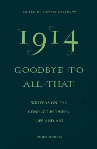 9781782271185: 1914 - Goodbye to All That: Writers on the Conflict Between Life and Art