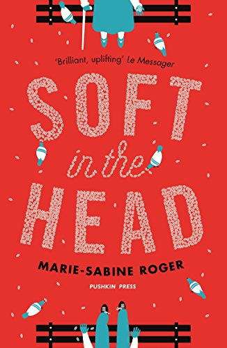 9781782271581: Soft in the Head: a hilarious and heartwarming story of friendship and books