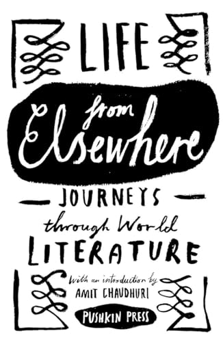 Beispielbild fr Life from Elsewhere: Journeys Through World Literature zum Verkauf von Bahamut Media