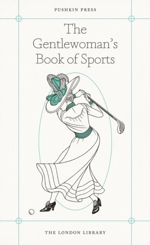 Imagen de archivo de The Gentlewoman's Book of Sports (The London Library) a la venta por Bellwetherbooks