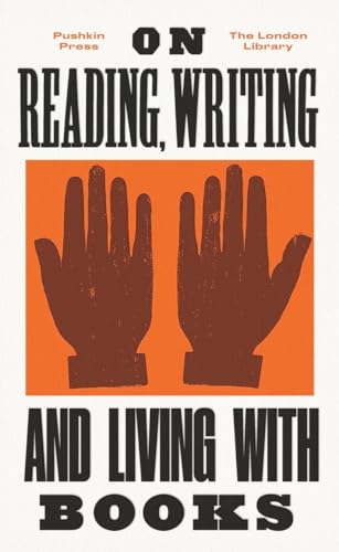 Imagen de archivo de On Reading, Writing and Living with Books (The London Library) a la venta por Ergodebooks