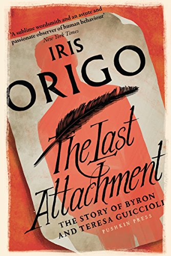 9781782272670: The Last Attachment: The Story of Byron and Teresa Guiccioli