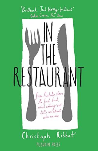 Beispielbild fr In the Restaurant: From Michelin Stars to Fast Food; What Eating Out Tells Us about Who We Are zum Verkauf von ThriftBooks-Atlanta
