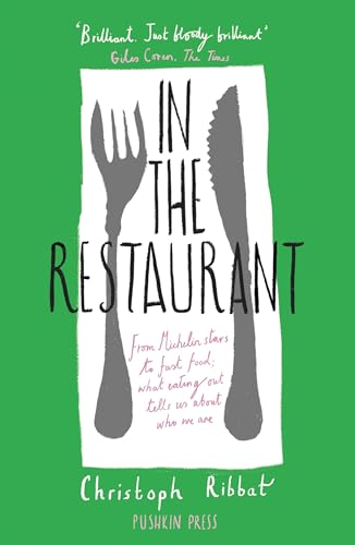 Imagen de archivo de In the Restaurant: From Michelin Stars to Fast Food; What Eating Out Tells Us about Who We Are a la venta por ThriftBooks-Reno