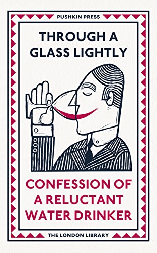 9781782273158: Through a Glass Lightly: Confession of a Reluctant Water Drinker