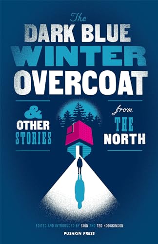 Stock image for The Dark Blue Winter Overcoat and Other Stories from the North for sale by SecondSale