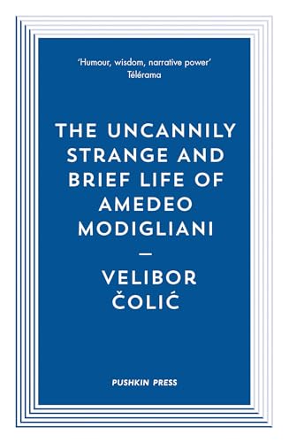Imagen de archivo de The Uncannily Strange and Brief Life of Amedeo Modigliani (Pushkin Blues) a la venta por Bellwetherbooks