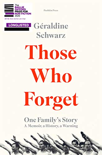 Imagen de archivo de Those Who Forget: One Family's Story; A Memoir, a History, a Warning: LONGLISTED FOR THE BAILLIE GIFFORD PRIZE 2020 a la venta por Bahamut Media