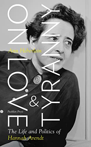 Imagen de archivo de On Love and Tyranny: The Life and Politics of Hannah Arendt a la venta por Book Deals