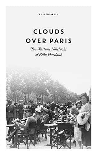 Beispielbild fr Clouds Over Paris: the Wartime Notebooks of Felix Hartlaub zum Verkauf von SecondSale