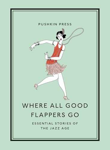 Beispielbild fr Where All Good Flappers Go: Essential Stories of the Jazz Age zum Verkauf von BookOutlet