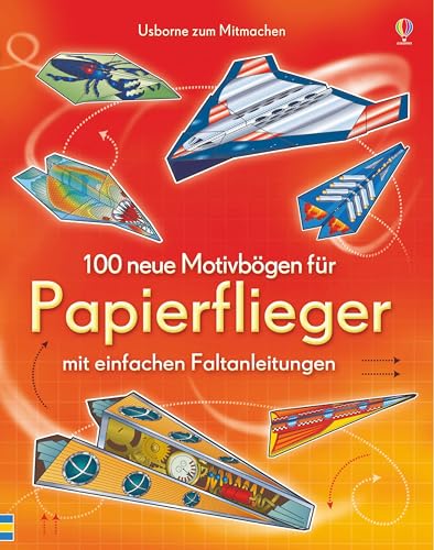 9781782320609: 100 neue Motivbgen fr Papierflieger: mit einfachen Faltanleitungen