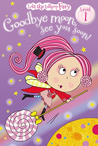 Beispielbild fr Goodbye Moon, See You Soon (Lola the Lollipop Fairy, Level 1) zum Verkauf von Wonder Book