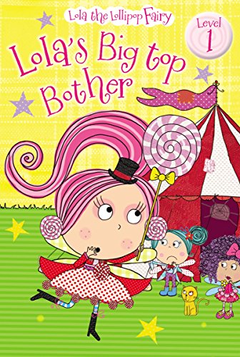 Imagen de archivo de Lola's Big Top Bother (Lola the Lollipop Fairy, Level 1) a la venta por Gulf Coast Books