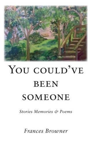 Stock image for You Could've Been Someone: Stories Memories & Poems 2015 for sale by WorldofBooks