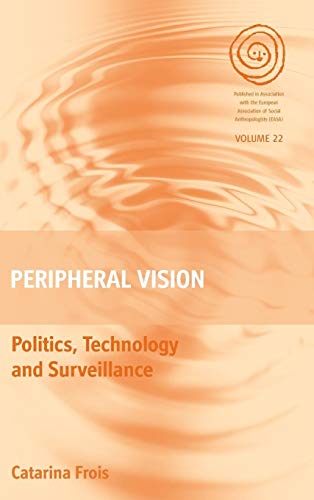 9781782380238: Peripheral Vision: Politics, Technology, and Surveillance: 22 (EASA Series, 22)