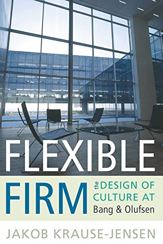 9781782380313: Flexible Firm: The Design of Culture at Bang & Olufsen