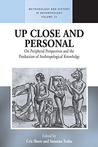 Imagen de archivo de Up Close and Personal: On Peripheral Perspectives and the Production of Anthropological Knowledge: 25 (Methodology & History in Anthropology, 25) a la venta por WorldofBooks