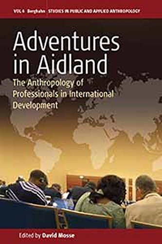 Beispielbild fr Adventures in Aidland : The Anthropology of Professionals in International Development zum Verkauf von Better World Books