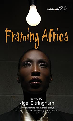 Beispielbild fr Framing Africa: Portrayals of a Continent in Contemporary Mainstream Cinema zum Verkauf von Powell's Bookstores Chicago, ABAA