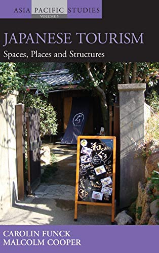 9781782380757: Japanese Tourism: Spaces, Places and Structures (Asia Pacific Studies: Past and Present) [Idioma Ingls]: 5 (Asia-Pacific Studies: Past and Present, 5)
