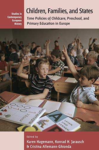 9781782380955: Children, Families, and States: Time Policies of Childcare, Preschool, and Primary Education in Europe: 8 (Studies in Contemporary European History, 8)