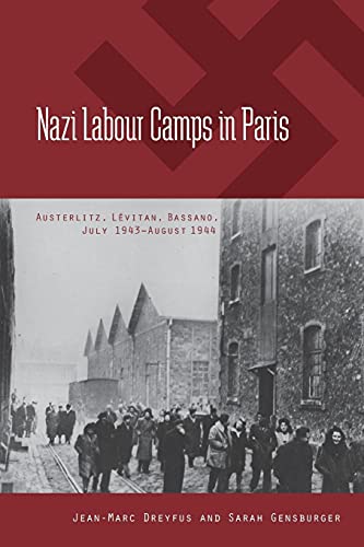 9781782381136: Nazi Labour Camps in Paris: Austerlitz, Lvitan, Bassano, July 1943-August 1944