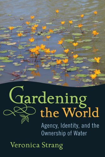 Imagen de archivo de Gardening the World: Agency, Identity and the Ownership of Water a la venta por Textbooks_Source