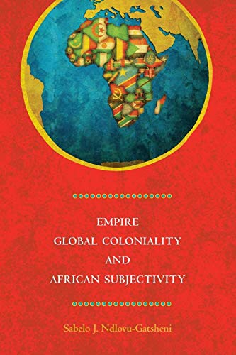 Beispielbild fr Empire, Global Coloniality and African Subjectivity zum Verkauf von Books-FYI, Inc.