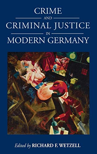 

Crime and Criminal Justice in Modern Germany: 16 (Studies in German History, 16)