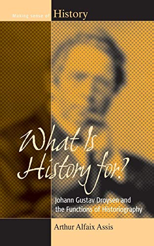 9781782382485: What Is History For? Johann Gustav Droysen and the Functions of Historiography: 17 (Making Sense of History, 17)