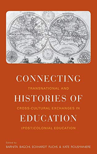 Stock image for Connecting Histories of Education: Transnational and Cross-Cultural Exchanges in (Post)Colonial Education for sale by Irish Booksellers