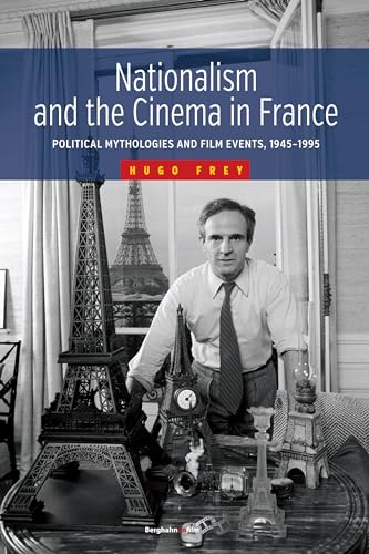 Stock image for Nationalism and the Cinema in France: Political Mythologies and Film Events, 1945-1995 for sale by WorldofBooks