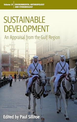 9781782383710: Sustainable Development: An Appraisal from the Gulf Region: 19 (Environmental Anthropology and Ethnobiology, 19)