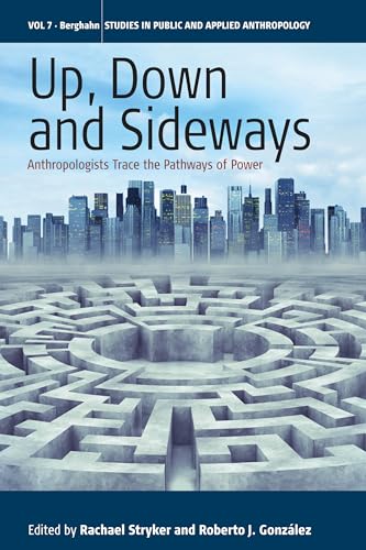 9781782384014: Up, Down, and Sideways: Anthropologists Trace the Pathways of Power: 7 (Studies in Public and Applied Anthropology, 7)