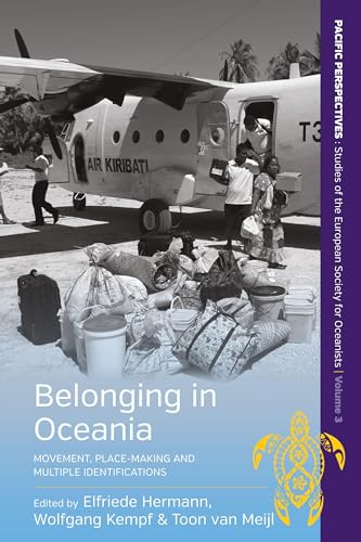 Imagen de archivo de Belonging in Oceania: Movement, Place-Making and Multiple Identifications (Pacific Perspectives: Studies of the European Society for Oceanists) a la venta por Powell's Bookstores Chicago, ABAA