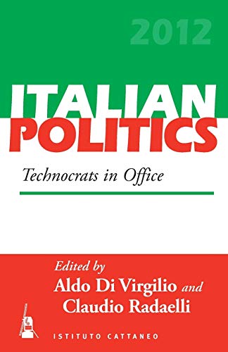 Beispielbild fr Technocrats in Office: Italian Politics, Volume 28 (Italian Politics, 28) zum Verkauf von WorldofBooks