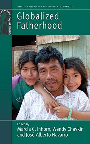 9781782384373: Globalized Fatherhood: 27 (Fertility, Reproduction and Sexuality: Social and Cultural Perspectives, 27)