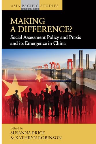9781782384571: Making a Difference?: Social Assessment Policy and Praxis and its Emergence in China (Asia-Pacific Studies: Past and Present, 6)