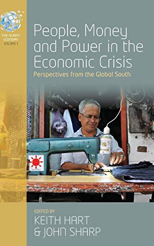 Stock image for People, Money and Power in the Economic Crisis: Perspectives from the Global South (The Human Economy, 1) for sale by Wonder Book