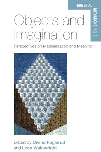 Stock image for Objects and Imagination: Perspectives on Materialization and Meaning: 3 (Material Mediations: People and Things in a World of Movement, 3) for sale by WorldofBooks