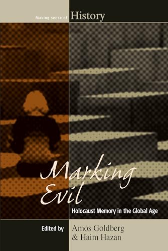 Imagen de archivo de Marking Evil Holocaust Memory in the Global Age 21 Making Sense of History, 21 a la venta por PBShop.store US