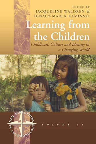 Beispielbild fr Learning from the Children Childhood, Culture and Identity in a Changing World 35 New Directions in Anthropology, 35 zum Verkauf von PBShop.store US
