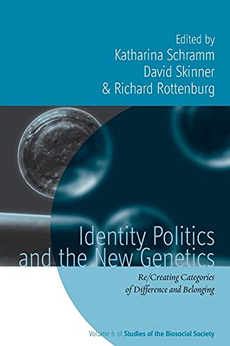 9781782386827: Identity Politics and the New Genetics: Re/Creating Categories of Difference and Belonging: 6 (Rethinking Biosocial Anthropology, 6)