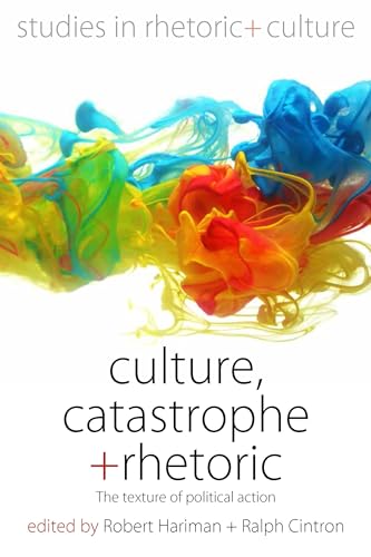 Beispielbild fr Culture, Catastrophe, and Rhetoric: The Texture of Political Action: 7 (Studies in Rhetoric and Culture, 7) zum Verkauf von Reuseabook