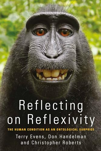 Imagen de archivo de Reflecting on Reflexivity: The Human Condition as an Ontological Surprise a la venta por Dunaway Books
